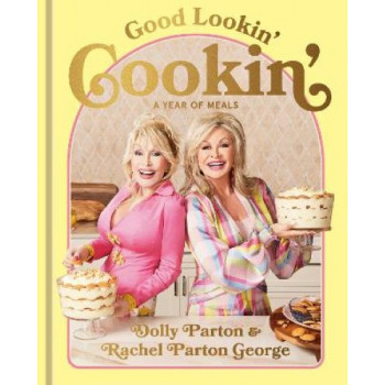 Good Lookin' Cookin': A Year of Meals - A Lifetime of Family, Friends, and Food