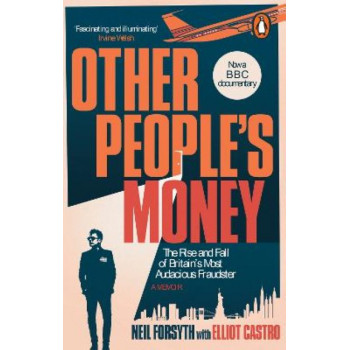 Other People's Money: The rise and fall of Britain's most audacious fraudster