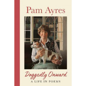 Doggedly Onward: A Life in Poems