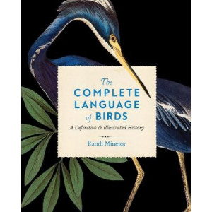 The Complete Language of Birds: A Definitive and Illustrated History: Volume 13