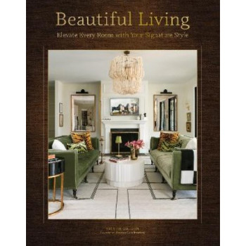 Beautiful Living: Elevate Every Room with Your Signature Style