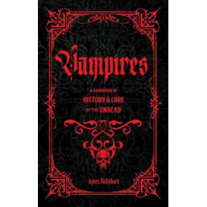 Vampires: A Handbook of History & Lore of the Undead