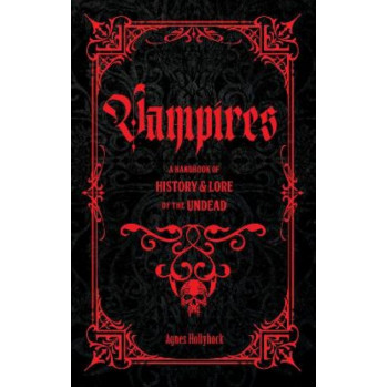 Vampires: A Handbook of History & Lore of the Undead