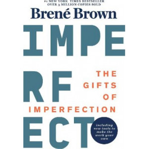 Gifts Of Imperfection: 10th Anniversary Edition: Features a new foreword and brand-new tools