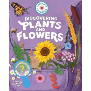 Backpack Explorer: Discovering Plants and Flowers: What Will You Find?