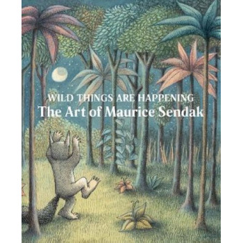 Wild Things Are Happening: The Art of Maurice Sendak