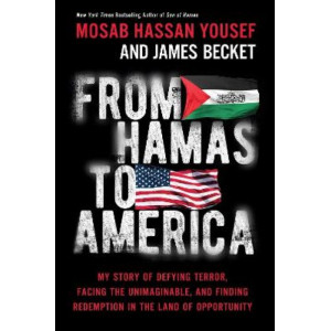 From Hamas to America: My Story of Defying Terror, Facing the Unimaginable, and Finding Redemption in the Land of Opportunity