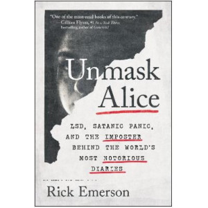 Unmask Alice: LSD, Satanic Panic, and the Imposter Behind the World's Most Notorious Diaries