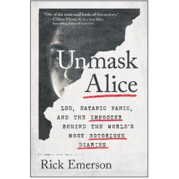 Unmask Alice: LSD, Satanic Panic, and the Imposter Behind the World's Most Notorious Diaries