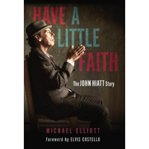 Have a Little Faith: The John Hiatt Story