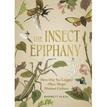 The Insect Epiphany: How Our Six-Legged Allies Shape Human Culture