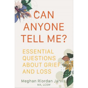 Can Anyone Tell Me?: Essential Questions about Grief and Loss