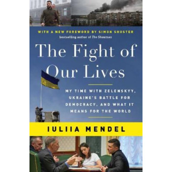 The Fight of Our Lives: My Time with Zelenskyy, Ukraine's Battle for Democracy, and What It Means for the World