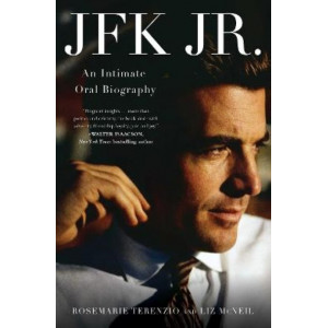 JFK Jr.: An Intimate Oral Biography