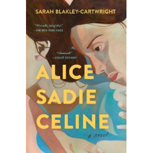 Alice Sadie Celine: A Novel