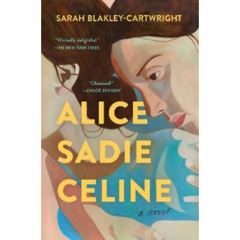 Alice Sadie Celine: A Novel