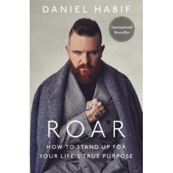 Roar: How to Stand Up for Your Life's True Purpose