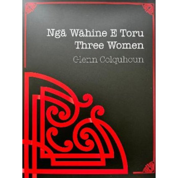 Nga Wahine E Toru / Three Women