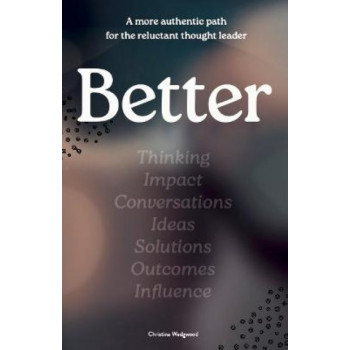 Better: A more authentic path for the reluctant thought leader