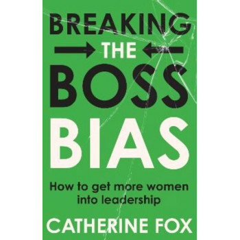 Breaking the Boss Bias: How to get more women into leadership