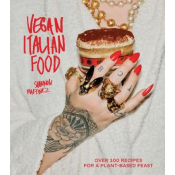 Vegan Italian Food: Over 100 Recipes for a Plant-based Feast