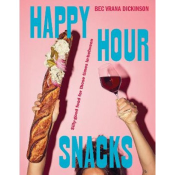 Happy Hour Snacks Silly-good food for those times in-between