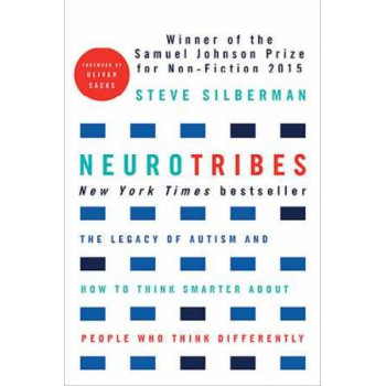 Neurotribes: The Legacy of Autism and How to Think Smarter About People Who Think Differently