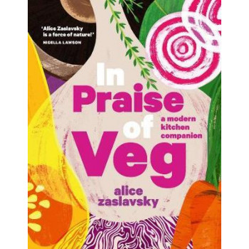 In Praise of Veg: A Modern Kitchen Companion