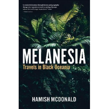 Melanesia: Travels in Black Oceania