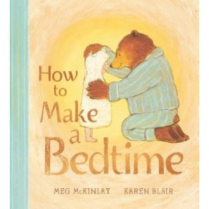 How to Make a Bedtime *Walker Picture Book of the Month October 2024*