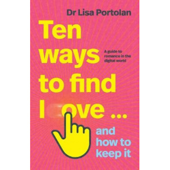 Ten Ways to Find Love ... And How to Keep it