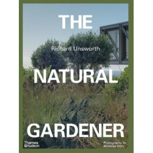 The Natural Gardener: Advice and inspiration for wildening your garden