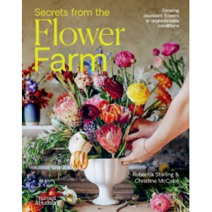 Secrets from the Flower Farm: Growing abundant flowers in unpredictable conditions