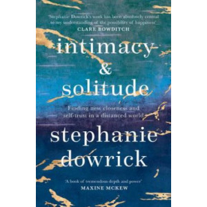 Intimacy and Solitude: Finding New Closeness and Self-Trust in a Distanced World