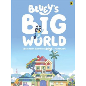 Bluey: Bluey's Big World: A Book About Everything Bluey - For Real Life.