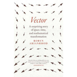 Vector: A surprising story of space, time, and mathematical transformation