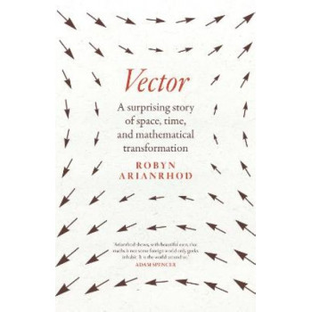 Vector: A surprising story of space, time, and mathematical transformation