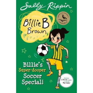 Billie's Super-Dooper Soccer Stories!: Contains 2 Billie B Brown Stories and a bonus Hey Jack!