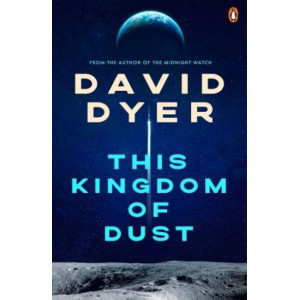 This Kingdom of Dust: The stunning new novel from the author of The Midnight Watch