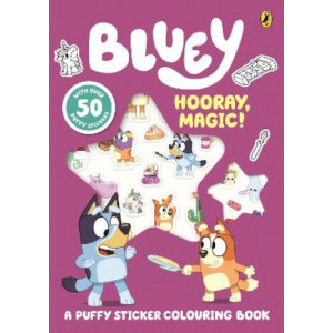 Bluey: Hooray, Magic!: A Puffy Sticker Colouring Book