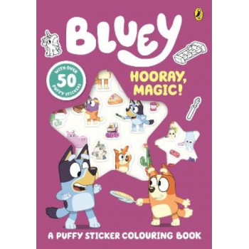 Bluey: Hooray, Magic!: A Puffy Sticker Colouring Book