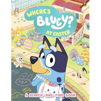 Bluey: Where's Bluey? At Easter: A Search-and-Find Book