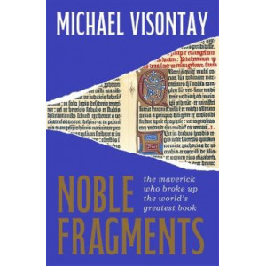 Noble Fragments: the maverick who broke up the world's greatest book