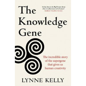 The Knowledge Gene: The incredible story of the supergene that gives us human creativity