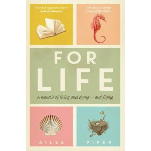 For Life: A memoir of living and dying - and flying