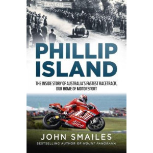 Phillip Island: The inside story of Australia's fastest race track, our home of motorsport