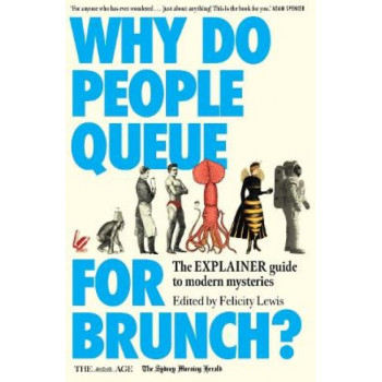 Why Do People Queue for Brunch?: The Explainer guide to modern mysteries