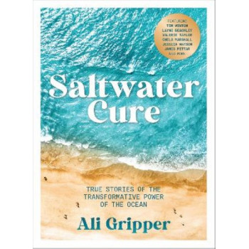 Saltwater Cure: True stories of the transformative power of the ocean