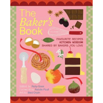 The Baker's Book | Favourite recipes and kitchen wisdom by Australian bakers you love: For Bakers, By Bakers