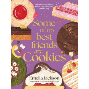 Some of My Best Friends are Cookies: Over 80 recipes for the best cookies of your life